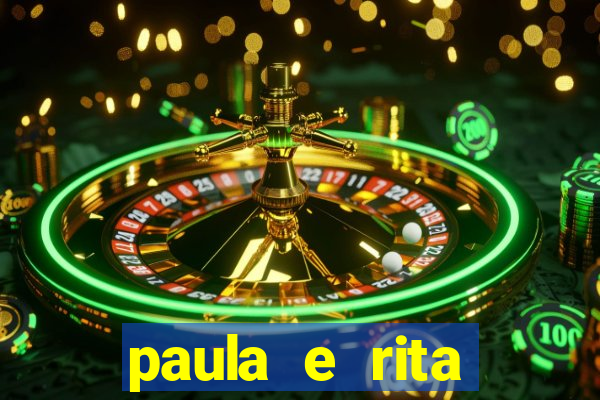 paula e rita compraram muitas cartelas no bingo e gastaram
